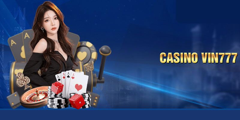 Vài nét về casino trực tuyến Vin777