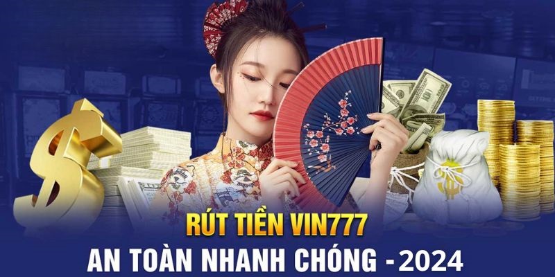 Hướng dẫn rút tiền Vin777 (777vin)