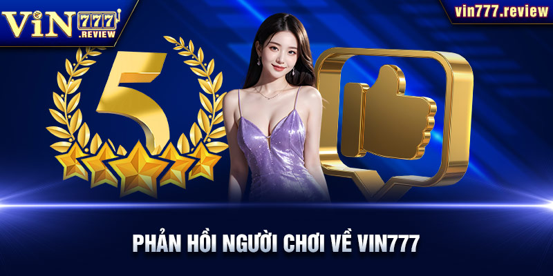 Phản hồi người chơi Vin777 (777vin)